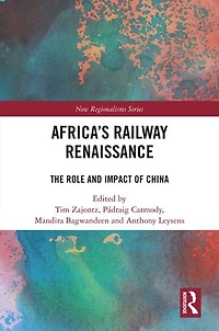 Africa's Railway Renaissance: The Role and Impact of China