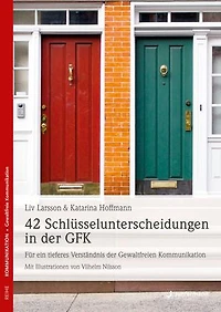 42 Schlüsselunterscheidungen in der GFK: Für ein tieferes Verständnis der Gewaltfreien Kommunikation
