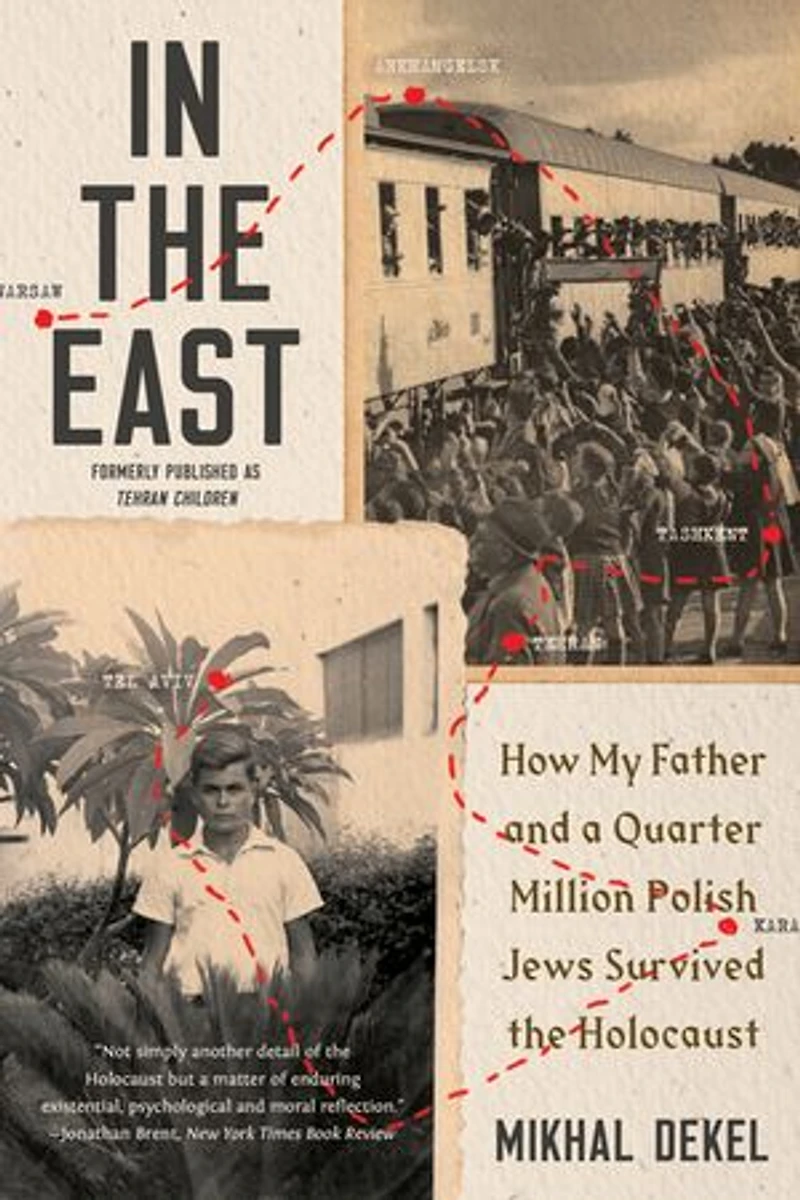 the East: How My Father and a Quarter Million Polish Jews Survived Holocaust