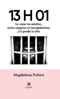 13 H 01: Le cœur en miettes, entre emprise et manipulation, j’ai perdu la tête