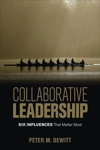Collaborative Leadership: Six Influences That Matter Most