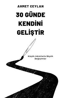 30 Günde Kendini Geliştir: Küçük Adımlarla Büyük Değişimler