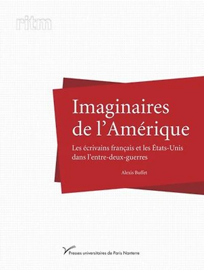Imaginaires de l’Amérique: Les écrivains français et les États-Unis dans l’entre-deux-guerres