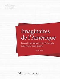 Imaginaires de l’Amérique: Les écrivains français et les États-Unis dans l’entre-deux-guerres