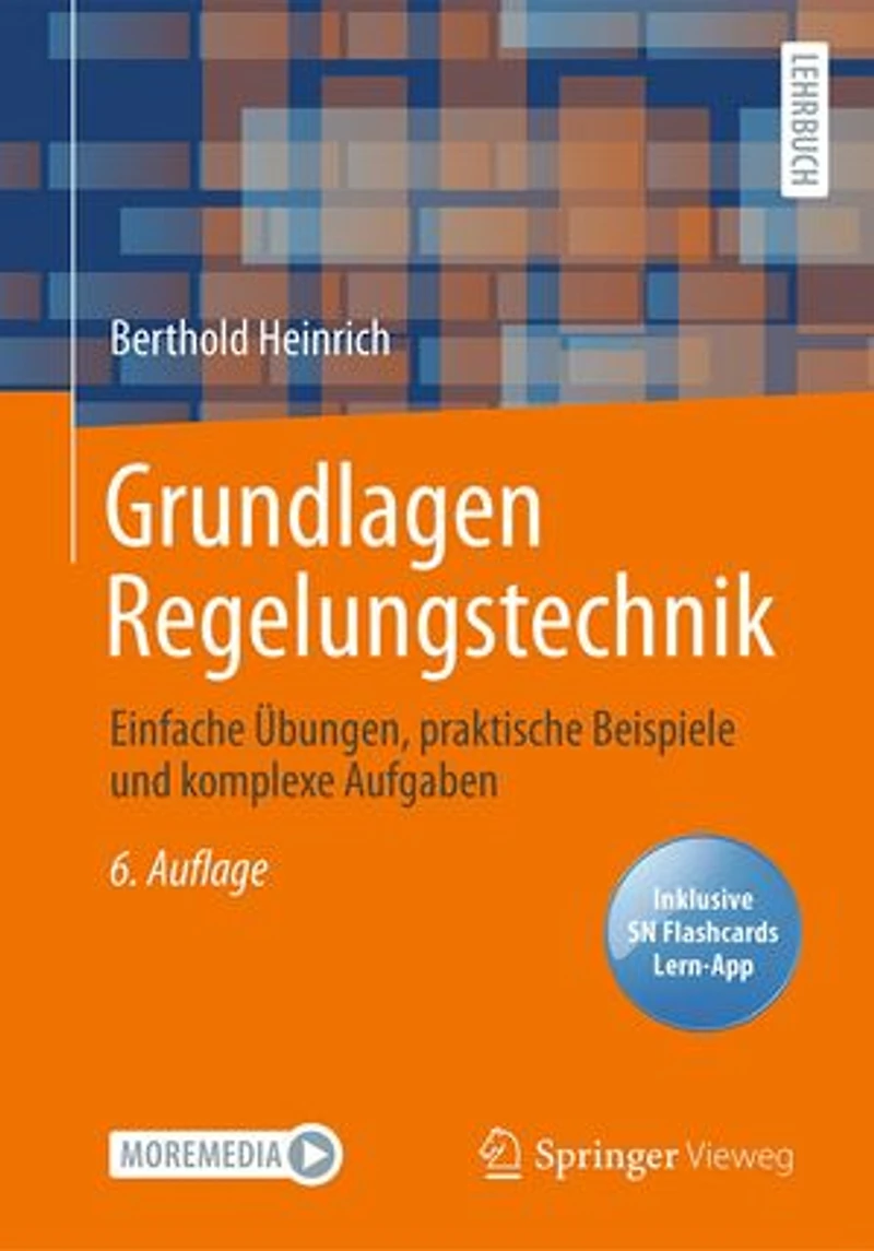 Grundlagen Regelungstechnik: Einfache Übungen, praktische Beispiele und komplexe Aufgaben