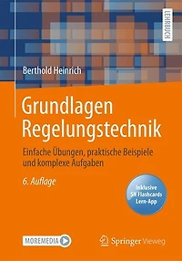 Grundlagen Regelungstechnik: Einfache Übungen, praktische Beispiele und komplexe Aufgaben