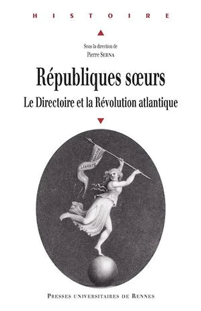 Républiques soeurs: Le Directoire et la Révolution atlantique