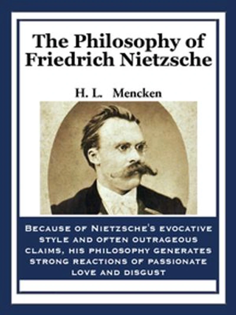 the Philosophy of Friedrich Nietzsche: An Introduction to Thought a Revolutionary Philosopher