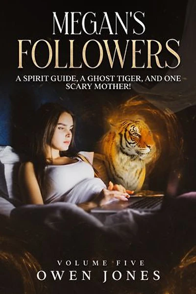 Megan's Followers: A Spirit Guide, A Ghost Tiger, and One Scary Mother!