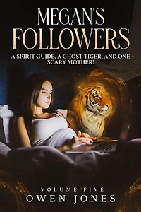 Megan's Followers: A Spirit Guide, A Ghost Tiger, and One Scary Mother!
