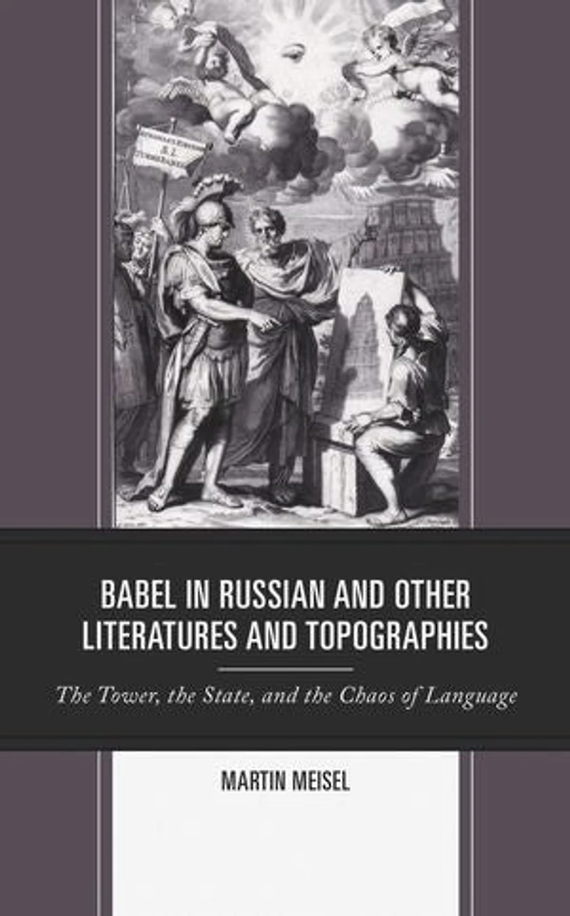 Babel Russian and Other Literatures Topographies: the Tower, State, Chaos of Language