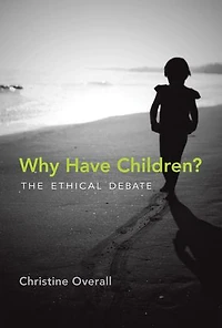 Why Have Children?: The Ethical Debate