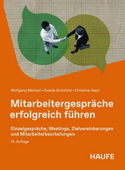 Mitarbeitergespräche erfolgreich führen: Einzelgespräche, Meetings, Zielvereinbarungen und Mitarbeiterbeurteilungen