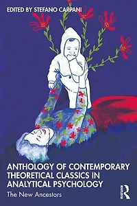 Anthology Of Contemporary Theoretical Classics Analytical Psychology: The New Ancestors