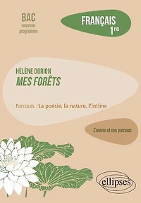 Français. Première. Hélène Dorion.: Mes forêts / parcours : la poésie, la nature, l'intime