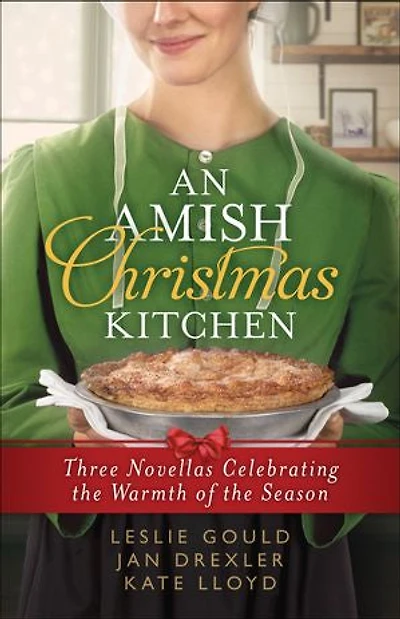 An Amish Christmas Kitchen: Three Novellas Celebrating the Warmth of Season