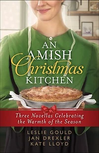 An Amish Christmas Kitchen: Three Novellas Celebrating the Warmth of Season