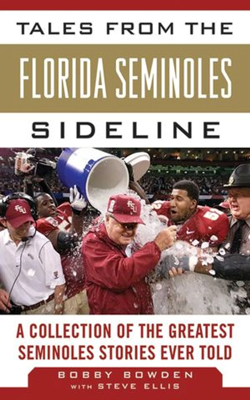 Tales from the Florida State Seminoles Sideline: A Collection of Greatest Stories Ever Told