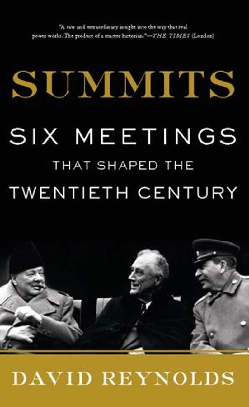 Summits: Six Meetings That Shaped the Twentieth Century