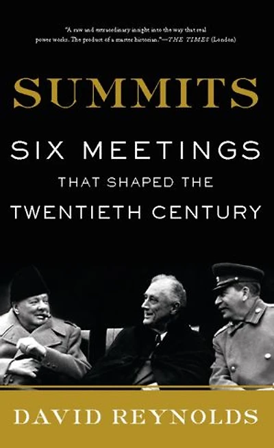 Summits: Six Meetings That Shaped the Twentieth Century