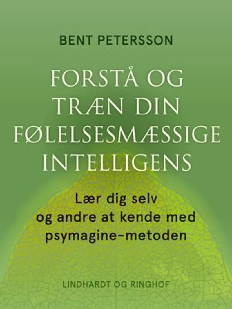 Forstå og træn din følelsesmæssige intelligens: Lær dig selv og andre at kende med psymagine-metoden