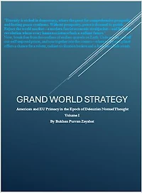 GRAND WORLD STRATEGY: American and EU Primary in Epoch of Nomad Thought: Grand World Strategy: American and EU Primacy in Epoch of Nomad Thought, #1
