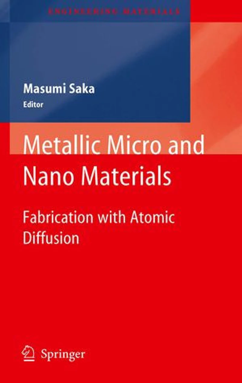 Metallic Micro and Nano Materials: Fabrication with Atomic Diffusion