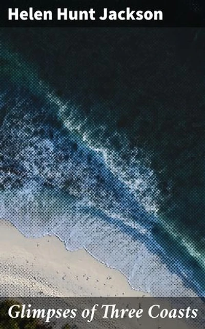 Glimpses of Three Coasts: Exploring Coastal Beauty and History in 19th Century America