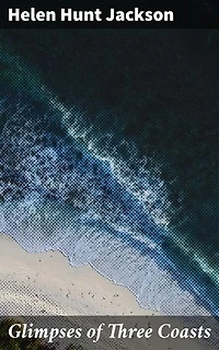 Glimpses of Three Coasts: Exploring Coastal Beauty and History in 19th Century America