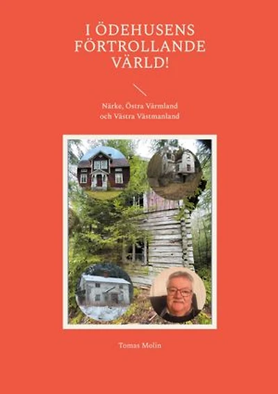 I Ödehusens förtrollande värld!: Närke, Östra Värmland och Västra Västmanland