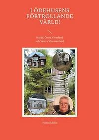 I Ödehusens förtrollande värld!: Närke, Östra Värmland och Västra Västmanland