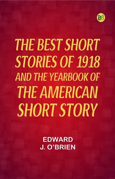 The Best Short Stories of 1918 and the Yearbook of the American Short Story