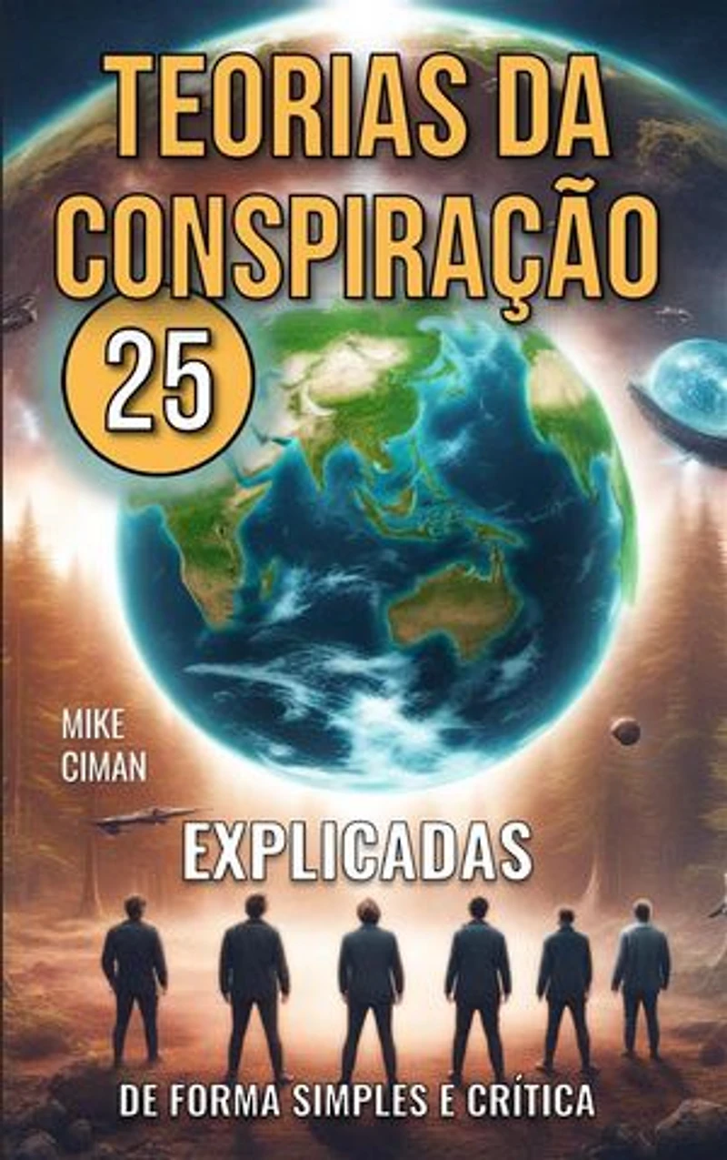 25 Teorias da Conspiração: Explicadas de Forma Simples e Crítica