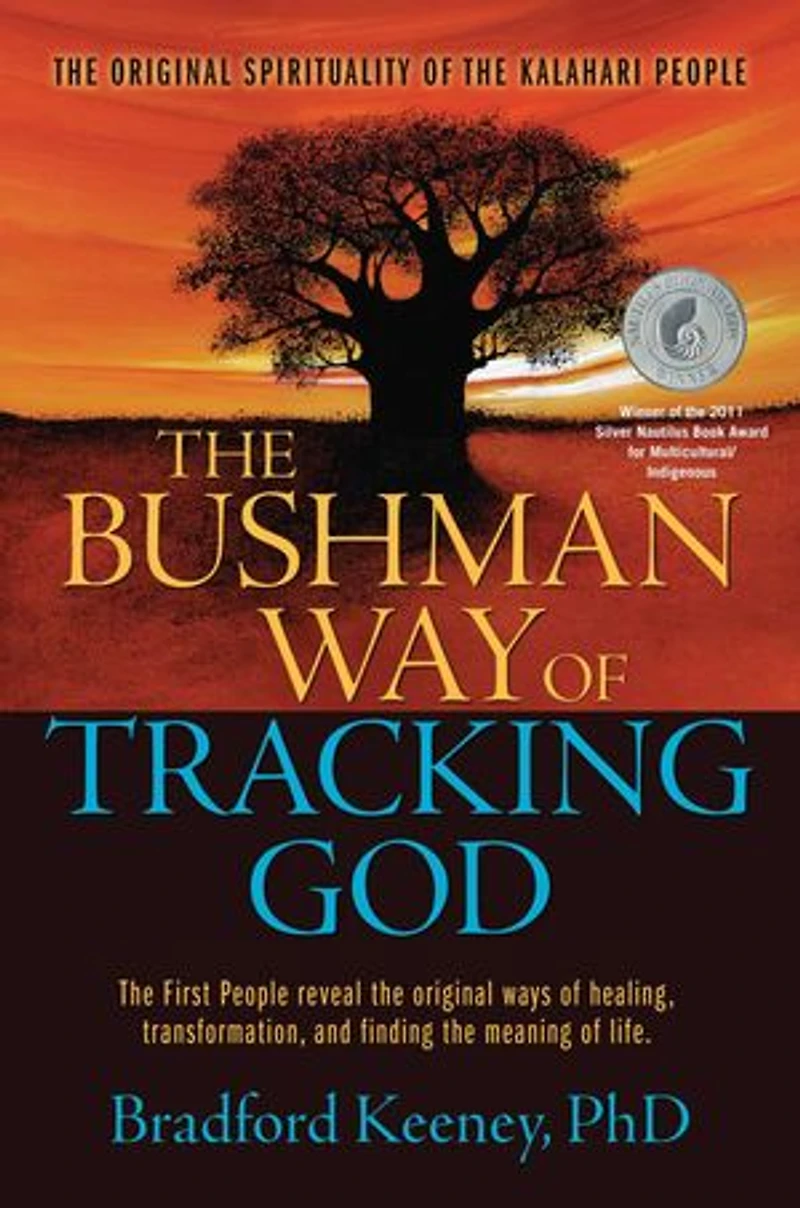 the Bushman Way of Tracking God: Original Spirituality Kalahari People