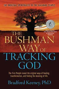the Bushman Way of Tracking God: Original Spirituality Kalahari People