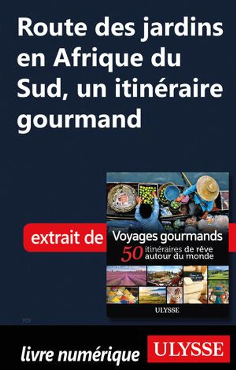 Voyages gourmands: 50 itinéraires de rêve autour du monde