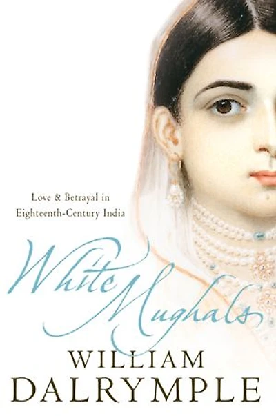 White Mughals: Love and Betrayal 18th-century India