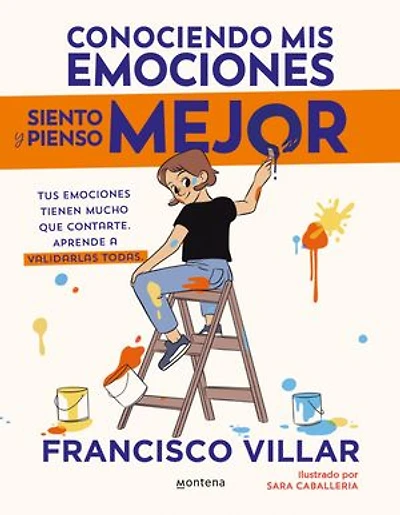 Conociendo mis emociones siento y pienso mejor: Tus emociones tienen mucho que contarte. Aprende a validarlas todas.