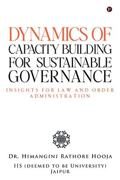 Dynamics Of Capacity Building For Sustainable Governance: Insights For Law And Order Administration
