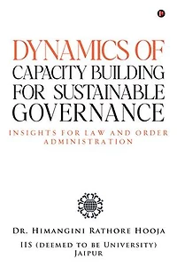 Dynamics Of Capacity Building For Sustainable Governance: Insights For Law And Order Administration