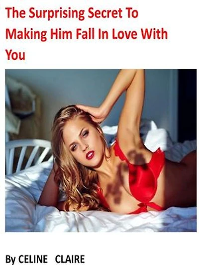 The Surprising Secret To Making Him Fall In Love With You