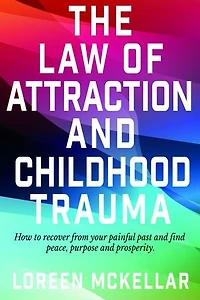 The Law of Attraction and Childhood Trauma