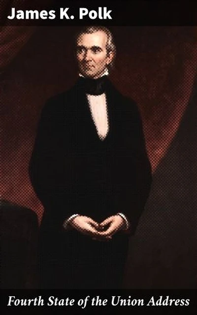 Fourth State of the Union Address: Enriched edition. A Glimpse into America's Past: Presidential Vision and National Progress in the 19th Century