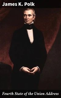 Fourth State of the Union Address: Enriched edition. A Glimpse into America's Past: Presidential Vision and National Progress in the 19th Century