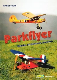 Parkflyer: Modelle, RC-Elektronik, Baupraxis