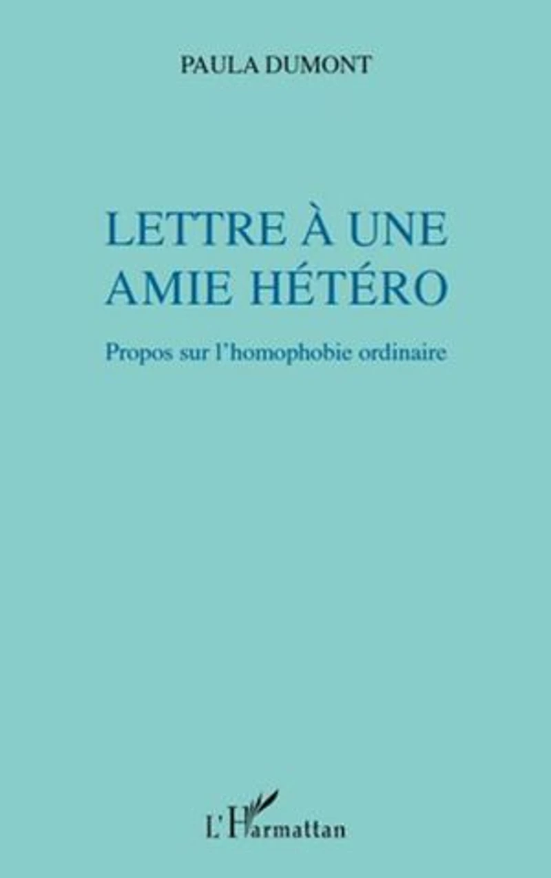 Lettre À une amie hétéro - propos sur l'homophobie ordinaire