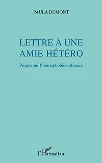 Lettre À une amie hétéro - propos sur l'homophobie ordinaire