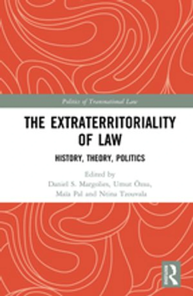 The Extraterritoriality of Law: History, Theory, Politics