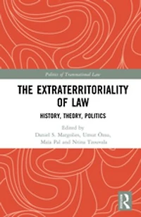 The Extraterritoriality of Law: History, Theory, Politics