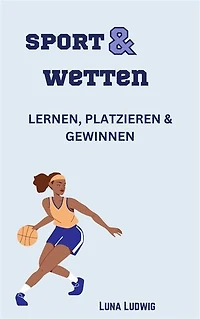 Sport und Wetten: Lernen, Platzieren und Gewinnen